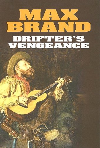 Drifter's Vengeance by Max Brand