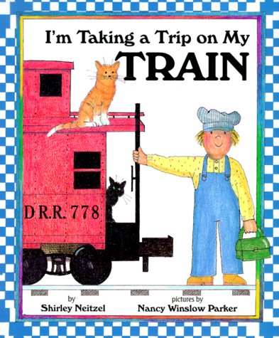 I'm Taking a Trip on My Train by Shirley Neitzel