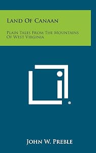 Land of Canaan: Plain Tales from the Mountains of West Virginia by Jack Preble