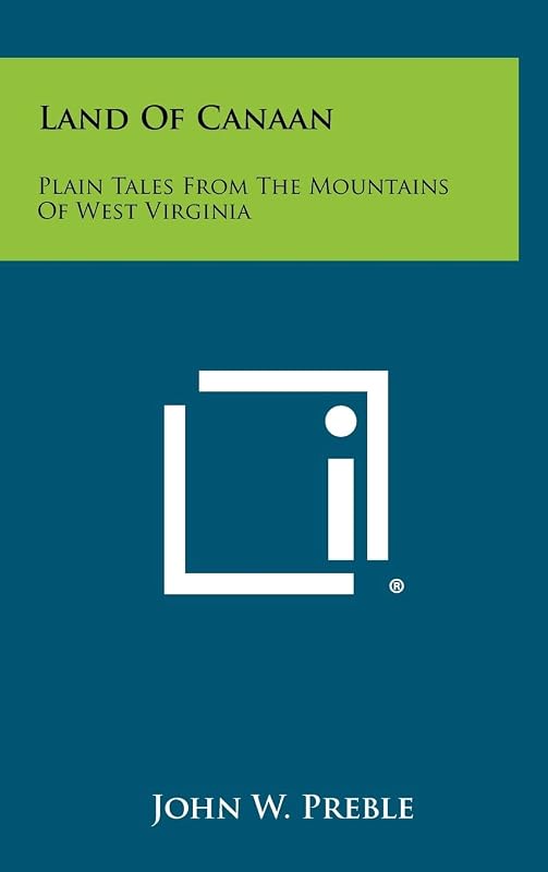 Land of Canaan: Plain Tales from the Mountains of West Virginia by Jack Preble