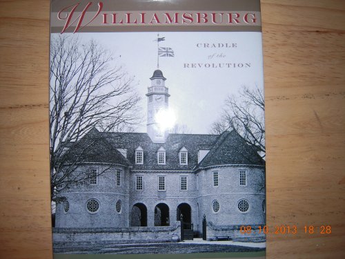 Williamsburg: Cradle of the Revolution by Ron Goor
