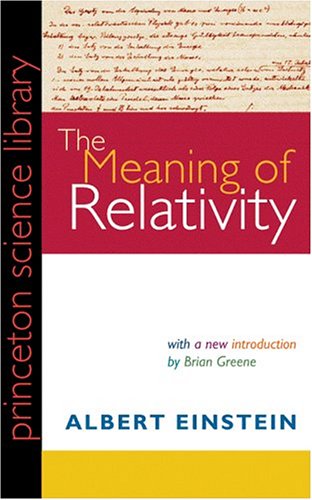 The Meaning of Relativity: Including the Relativistic Theory of the Non-Symmetric Field by Albert Einstein
