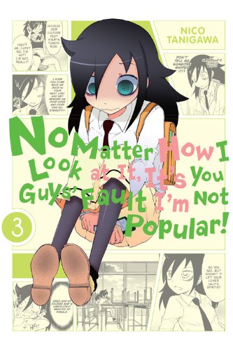 No Matter How I Look at It, It's You Guys' Fault I'm Not Popular!, Vol. 3 by Nico Tanigawa  (Creator)