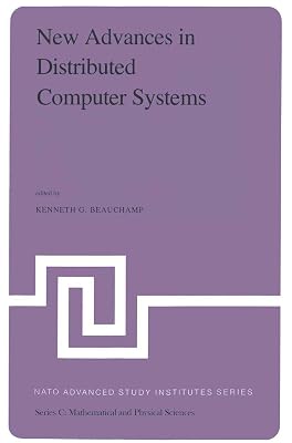 New Advances in Distributed Computer Systems: Proceedings of the NATO Advanced Study Institute held at Bonas, France, June 15–26, 1981 (Nato Science Series C:)