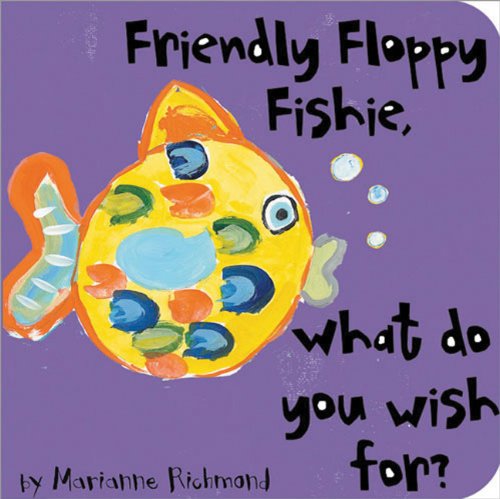 Friendly Floppy Fishie, What Do You Wish For? by Marianne Richmond