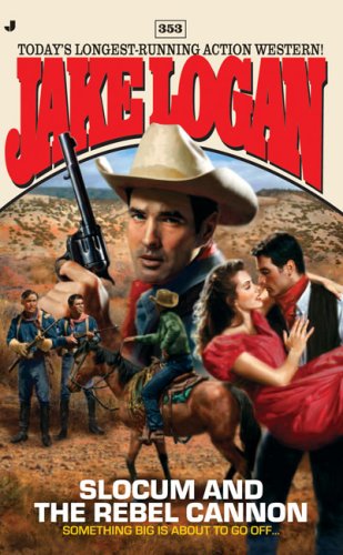 Slocum 353: Slocum and the Rebel Cannon by Jake Logan