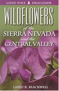 Wildflowers of the Sierra Nevada and the Central Valley by Laird Blackwell