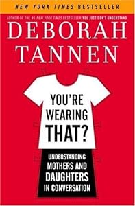 You're Wearing That?: Understanding Mothers and Daughters in Conversation