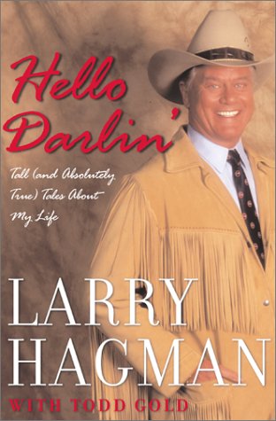 Hello Darlin': Tall (and Absolutely True) Tales About My Life by Larry Hagman