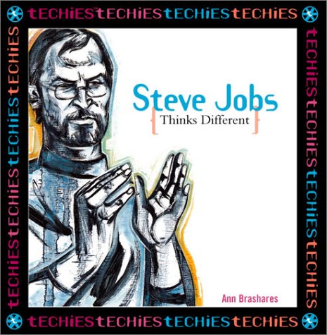 Steve Jobs: Thinks Different (Techies) by Ann Brashares