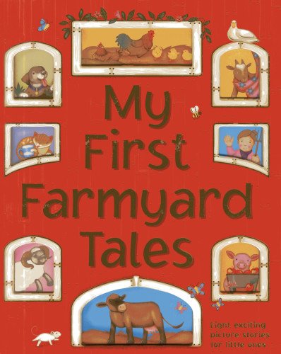 My First Farmyard Tales: Eight exciting picture stories for little ones by Nicola Baxter