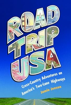 Road Trip USA: Cross-Country Adventures on America's Two-Lane Highways.