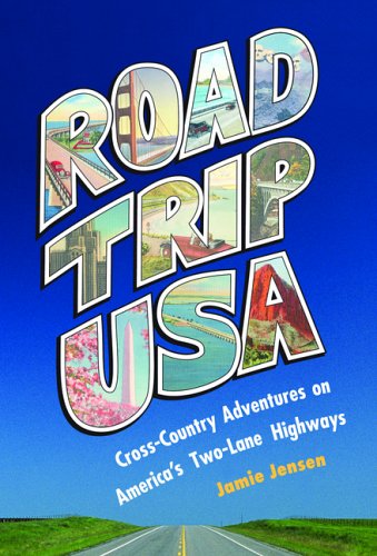 Road Trip USA: Cross-Country Adventures on America's Two-Lane Highways. by Jamie Jensen