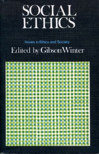 Social ethics: Issues in ethics and society (Forum books) by Gibson Winter