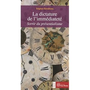 La dictature de l'immédiateté : Sortir du présentialisme