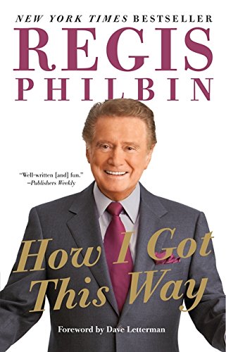 How I Got This Way by Regis Philbin