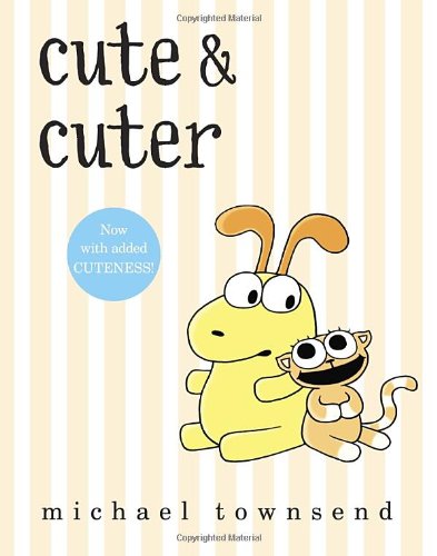 Cute &amp; Cuter by Michael Townsend