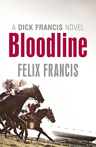 Bloodline (Dick Francis Novel) by Felix Francis (2012-09-13) by Felix Francis