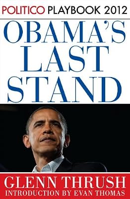 Obama's Last Stand: POLITICO Playbook 2012