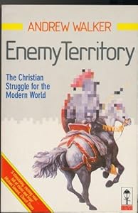 Enemy Territory: The Christian Struggle for the Modern World by Andrew Walker