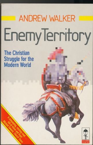 Enemy Territory: The Christian Struggle for the Modern World by Andrew Walker