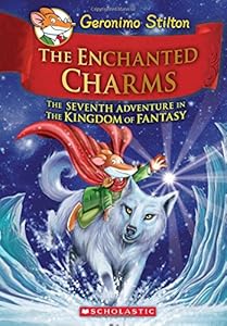 Geronimo Stilton and the Kingdom of Fantasy #7: The Enchanted Charms