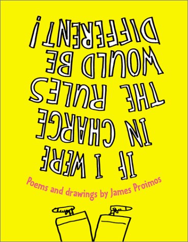 If I Were in Charge the Rules Would Be Different by James Proimos