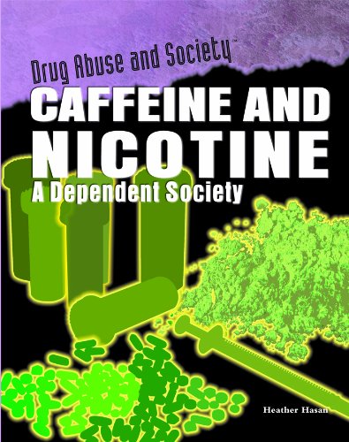 Caffeine and Nicotine: A Dependent Society by Heather Hasan