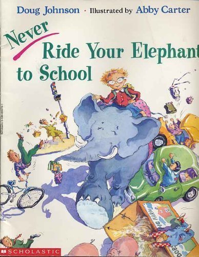 Never Ride Your Elephant to School by Doug Johnson