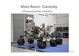 Mars Rover: Curiosity. A Picture Book for Little Kids