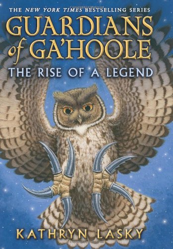 Guardians of GaHoole: The Rise of a Legend by Kathryn Lasky