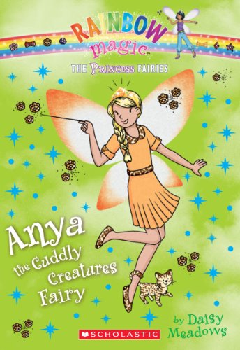 Princess Fairies #3: Anya the Cuddly Creatures Fairy: A Rainbow Magic Book by Daisy Meadows