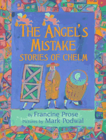 The Angel's Mistake: Stories of Chelm by Francine Prose