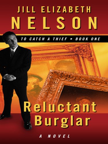 Reluctant Burglar by Jill Elizabeth Nelson