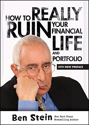 How To Really Ruin Your Financial Life and Portfolio by Ben Stein