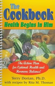 The Cookbook: Health Begins in Him by Terry Dorian