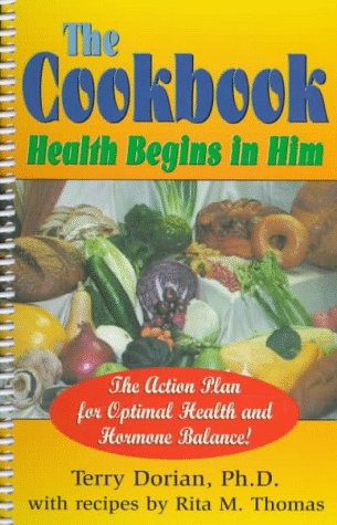 The Cookbook: Health Begins in Him by Terry Dorian