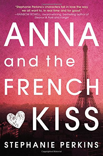 Anna and the French Kiss by Stephanie Perkins