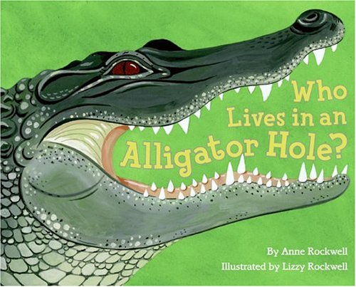Who Lives in an Alligator Hole? (Let's-Read-and-Find-Out Science 2) by Anne Rockwell