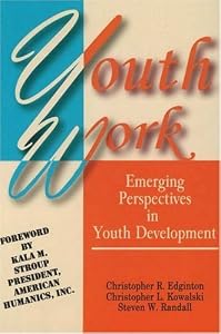 Youth Work: Emerging Perspectives in Youth Development by Christopher Edington