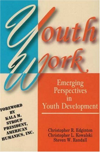 Youth Work: Emerging Perspectives in Youth Development by Christopher Edington