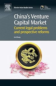 China’s Venture Capital Market: Current Legal Problems and Prospective Reforms (Chandos Asian Studies Series) by Lin Zhang