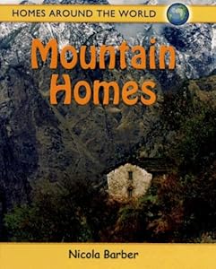 Mountain Homes (Homes Around the World)