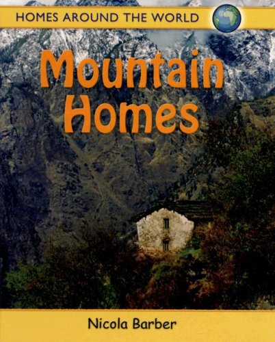 Mountain Homes (Homes Around the World) by Nicola Barber