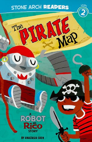 The Pirate Map: A Robot and Rico Story by Anastasia Suen