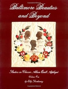 Baltimore Beauties and Beyond: Studies in Classic Album Quilt Applique, Vol. 1
