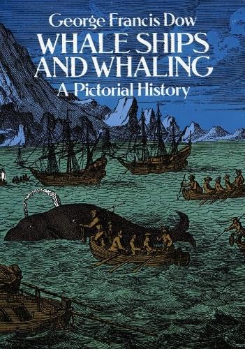 Whale Ships and Whaling: A Pictorial History (Dover Maritime) by George Francis Dow