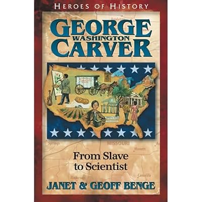 George Washington Carver: From Slave to Scientist (Heroes of History)