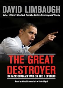 The Great Destroyer: Barack Obama's War on the Republic