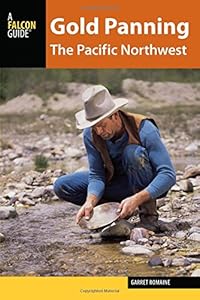 Gold Panning the Pacific Northwest: A Guide to the Area's Best Sites for Gold